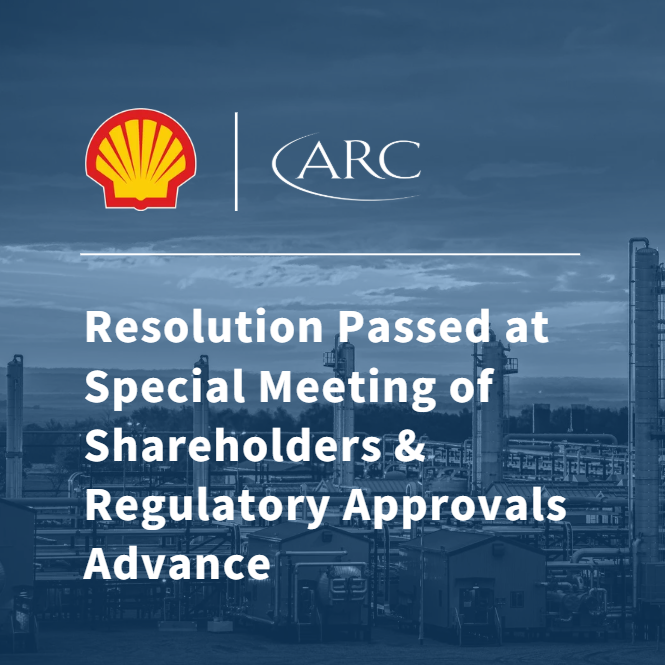 ARC Resources Ltd. Announces Results of Special Shareholder Meeting & Provides Update on Regulatory Approvals